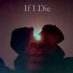 If I Die : We
